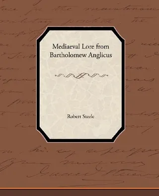 Mediaeval Lore from Bartholomew Anglicus