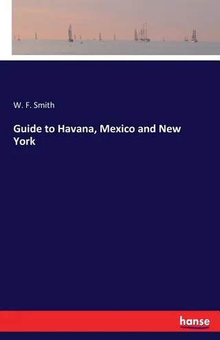 Guide to Havana, Mexico and New York