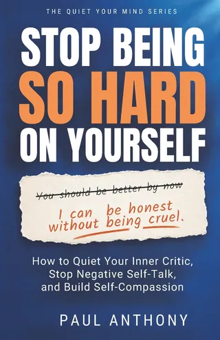 Stop Being So Hard on Yourself