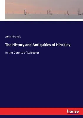 The History and Antiquities of Hinckley