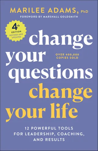 Change Your Questions, Change Your Life