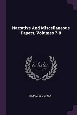Narrative And Miscellaneous Papers, Volumes 7 8