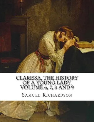 Clarissa, or, the History of a Young Lady, Volume 6, 7, 8 and 9