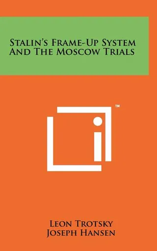 Stalin's Frame-Up System And The Moscow Trials