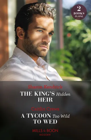 King's Hidden Heir / A Tycoon Too Wild to Wed