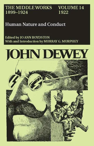 Human Nature and Conduct: The Middle Works of John Dewey, Volume 14