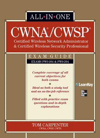 CWNA Certified Wireless Network Administrator & CWSP Certified Wireless Security Professional All-in-One Exam Guide