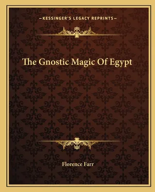 The Gnostic Magic Of Egypt