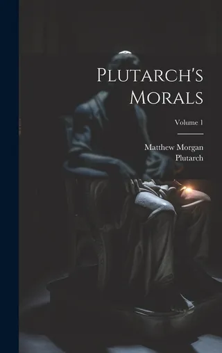 Plutarch's Morals Volume 1