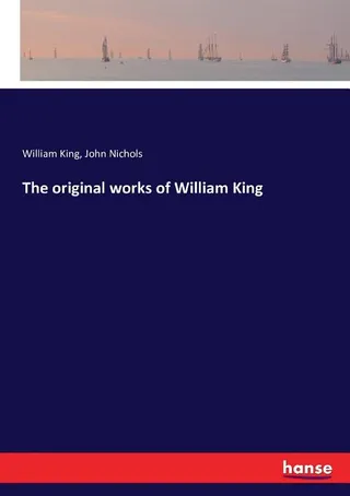 The Original Works of William King