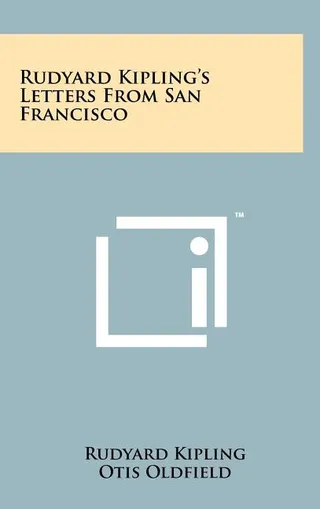 Rudyard Kipling's Letters from San Francisco