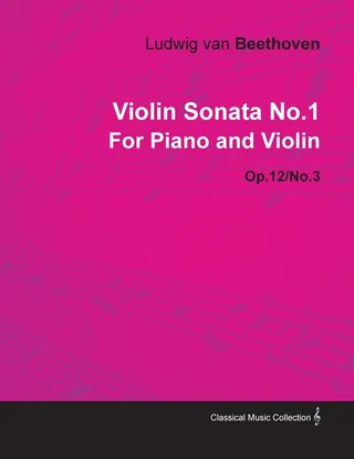 Violin Sonata - No. 1 - Op. 12/No. 3 - For Piano and Violin
