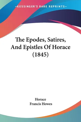 The Epodes, Satires, and Epistles of Horace