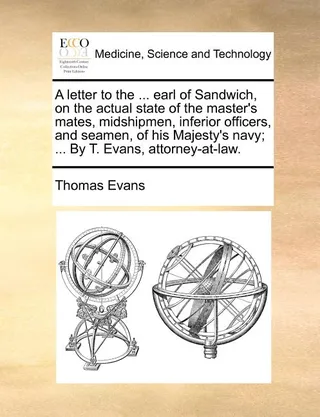 A Letter to the ... Earl of Sandwich, on the Actual State of the Master's Mates, Midshipmen, Inferior Officers, and Seamen, of His Majesty's Navy