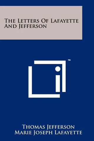 The Letters Of Lafayette And Jefferson