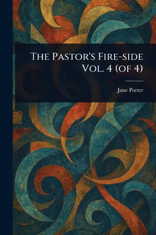 The Pastor's Fire-side Vol. 4