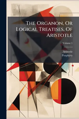 The Organon, Or Logical Treatises, Of Aristotle