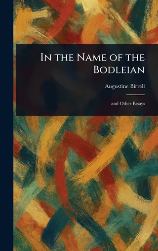 In the Name of the Bodleian and Other Essays