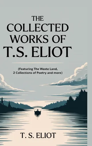 The Collected Works of T.S. Eliot