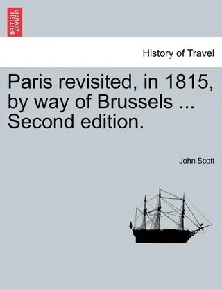 Paris Revisited, in 1815, by Way of Brussels