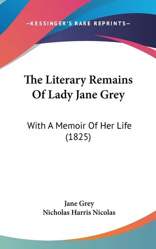 The Literary Remains Of Lady Jane Grey