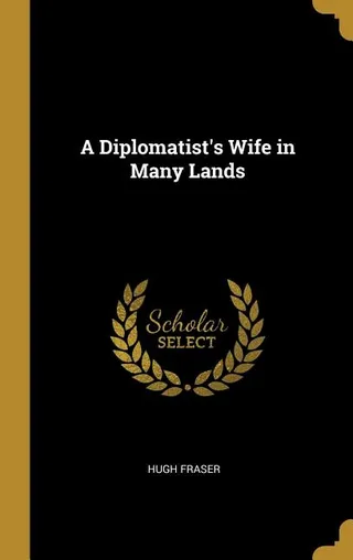 A Diplomatist's Wife in Many Lands