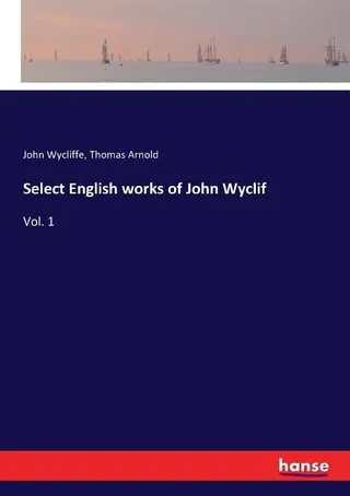 Select English works of John Wycliffe