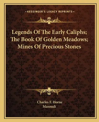 Legends Of The Early Caliphs; The Book Of Golden Meadows; Mines Of Precious Stones