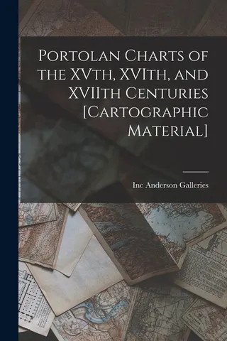 Portolan Charts of the XVth, XVIth, and XVIIth Centuries