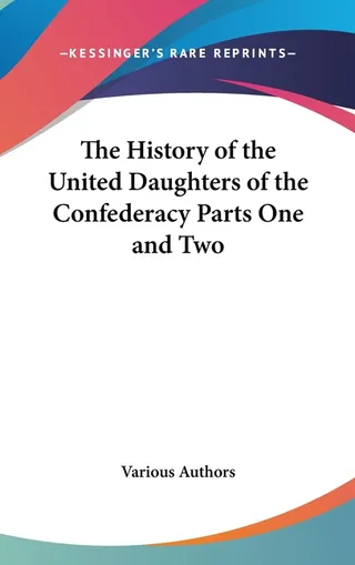 The History of the United Daughters of the Confederacy