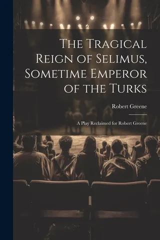 The Tragical Reign of Selimus, Sometime Emperor of the Turks
