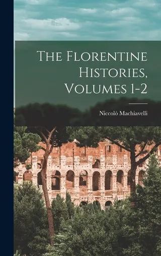 The Florentine Histories Volumes 1 2