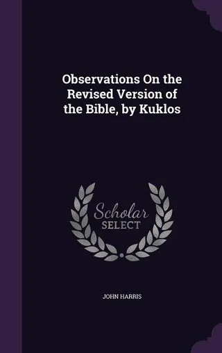 Observations On the Revised Version of the Bible, by Kuklos