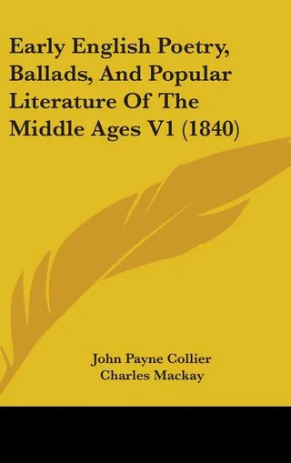 Early English Poetry, Ballads, And Popular Literature Of The Middle Ages