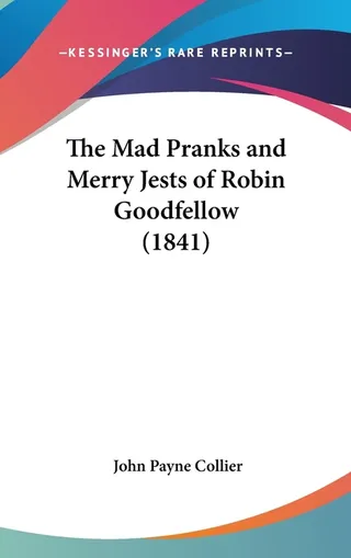 The Mad Pranks and Merry Jests of Robin Goodfellow