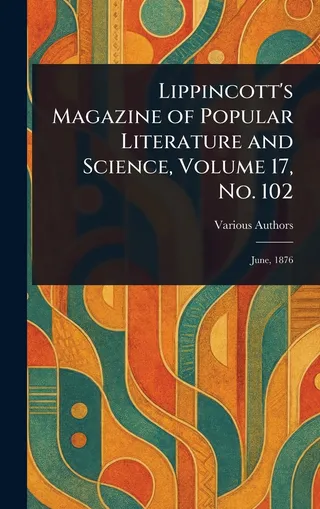 Lippincott's Magazine of Popular Literature and Science, No. 102