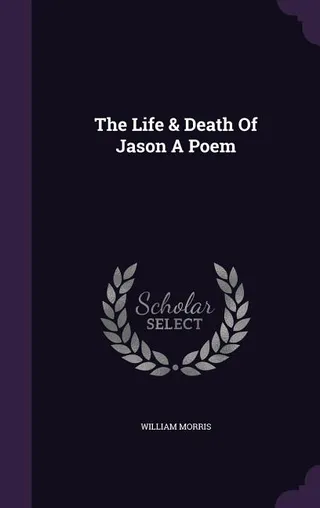 The Life & Death Of Jason A Poem