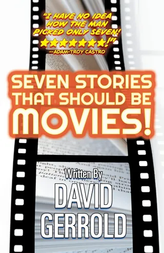 Seven Stories That Should Be Movies