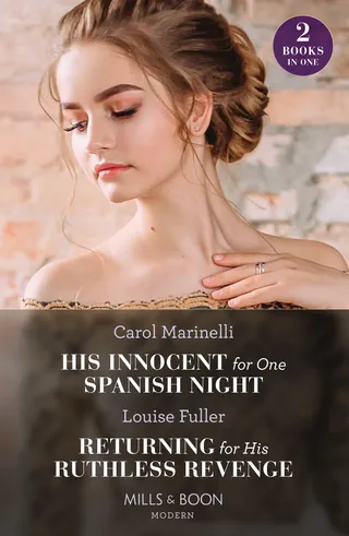 His Innocent for One Spanish Night / Returning for His Ruthless Revenge
