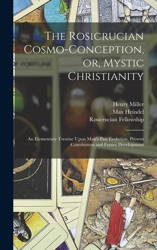 The Rosicrucian Cosmo conception or Mystic Christianity