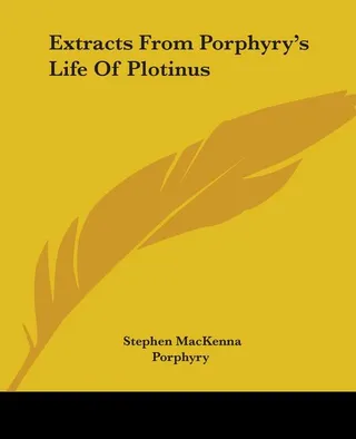 Extracts From Porphyry's Life Of Plotinus