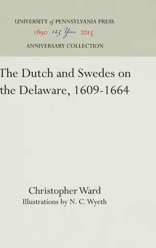 The Dutch and Swedes on the Delaware, 1609-1664