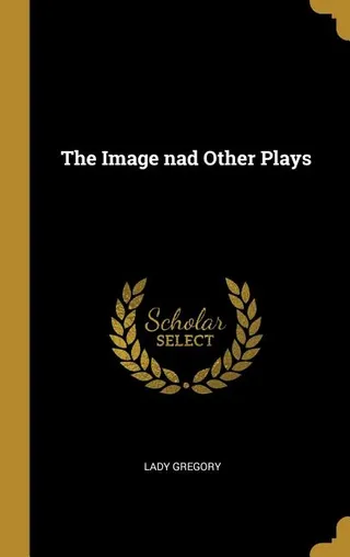 The Image and Other Plays