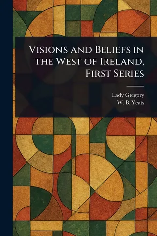 Visions and Beliefs in the West of Ireland, First