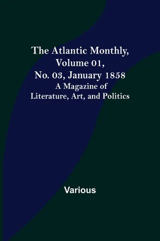 The Atlantic Monthly, Volume 01, No. 03, January 1858; A Magazine of Literature, Art, and Politics