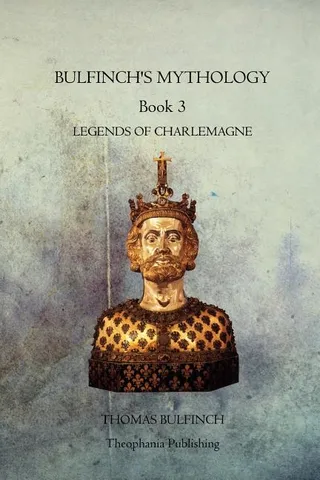 Bulfinch's Mythology: Legends of Charlemagne