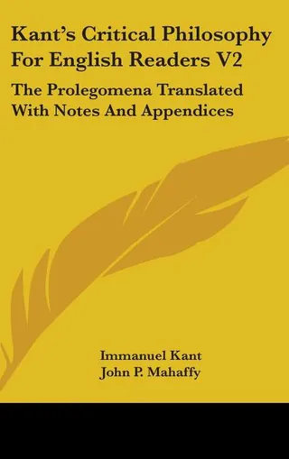 Kant's Critical Philosophy For English Readers