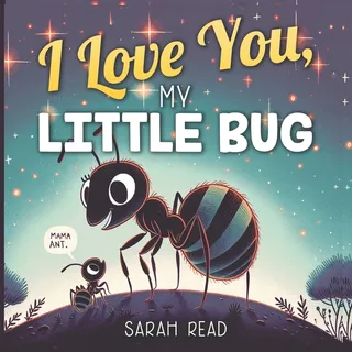 I Love You My Little Bug