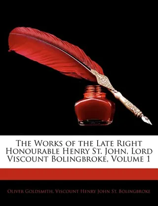 The Works of the Late Right Honourable Henry St. John, Lord Viscount Bolingbroke