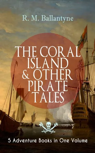 The Coral Island & Other Pirate Tales